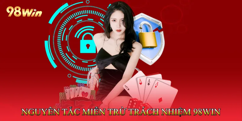 miễn trừ trách nhiệm 98win 2 Nguyên tắc áp dụng chính sách miễn trừ trách nhiệm 98win